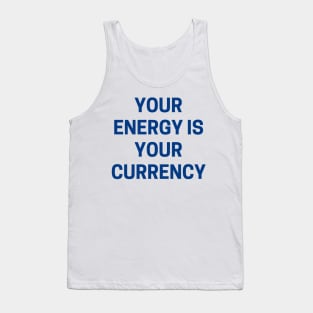 Your Energy is Your Currency Tank Top